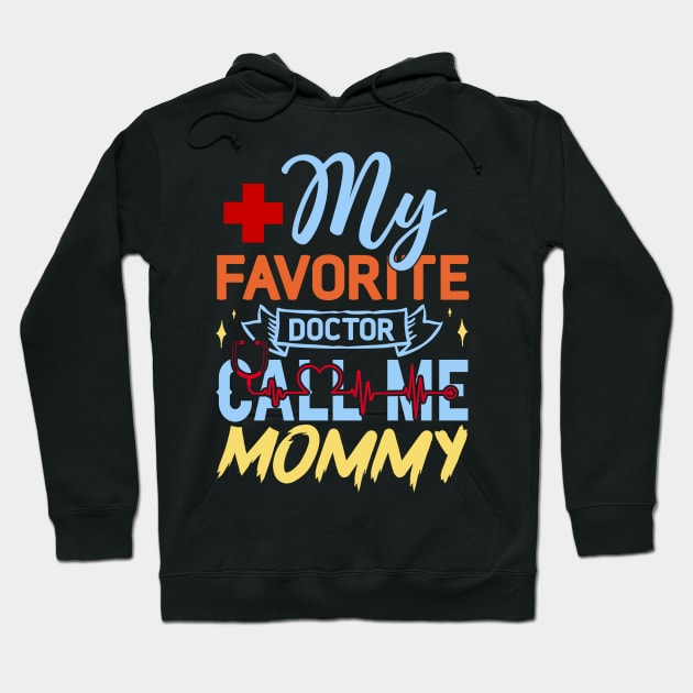 My Favorite Doctor Calls Me Mommy Hoodie by Marwah